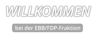 Willkommen bei der EBB/FDP-Fraktion